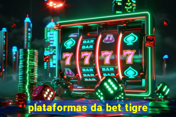 plataformas da bet tigre